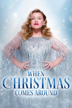 watch Kelly Clarkson Presents: When Christmas Comes Around online free
