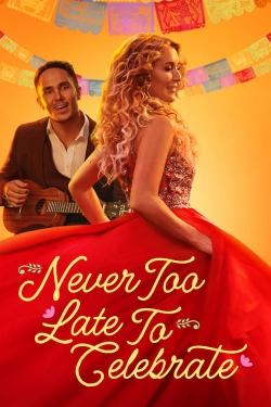 watch Never Too Late to Celebrate online free