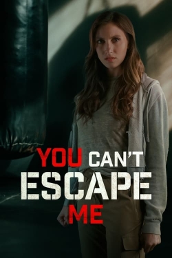 watch You Can't Escape Me online free