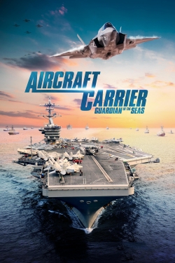 watch Aircraft Carrier: Guardian of the Seas online free