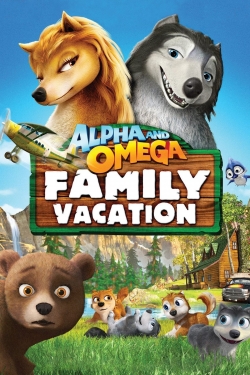 watch Alpha and Omega 5: Family Vacation online free