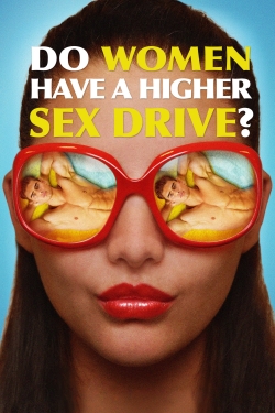 watch Do Women Have a Higher Sex Drive? online free