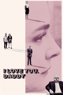 watch I Love You, Daddy online free