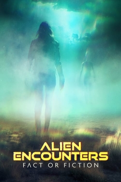 watch Alien Encounters: Fact or Fiction online free