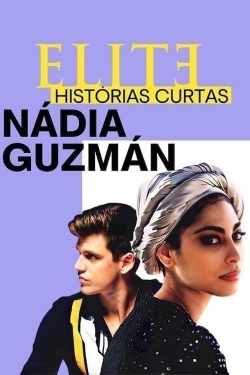watch Elite Short Stories: Nadia Guzmán online free