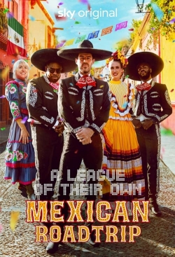 watch A League of Their Own: Mexican Road Trip online free