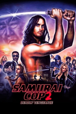 watch Samurai Cop 2: Deadly Vengeance online free