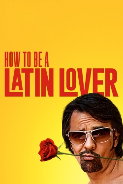 watch How to Be a Latin Lover online free