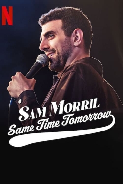 watch Sam Morril: Same Time Tomorrow online free