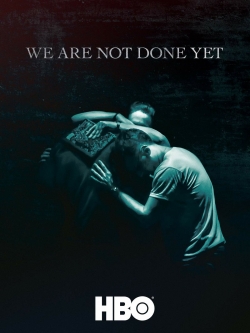 watch We Are Not Done Yet online free