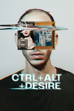 watch CTRL+ALT+DESIRE online free