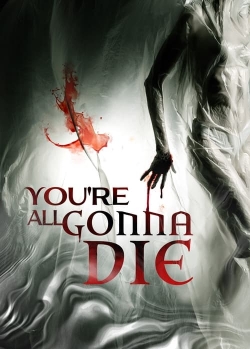 watch You're All Gonna Die online free