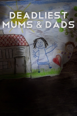 watch Deadliest Mums & Dads online free