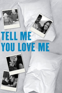 watch Tell Me You Love Me online free