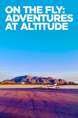 watch On The Fly: Adventures at Altitude online free
