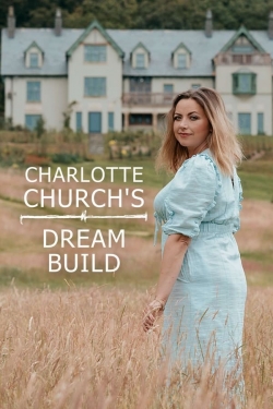 watch Charlotte Church's Dream Build online free