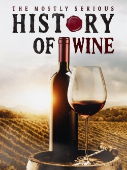 watch The Mostly Serious History of Wine online free