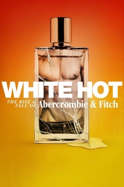 watch White Hot: The Rise & Fall of Abercrombie & Fitch online free