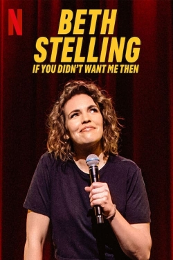 watch Beth Stelling: If You Didn't Want Me Then online free