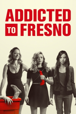 watch Addicted to Fresno online free