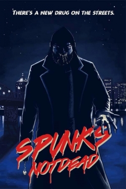 watch Spunk's Not Dead online free