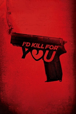 watch I'd Kill for You online free