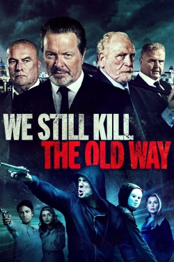 watch We Still Kill the Old Way online free