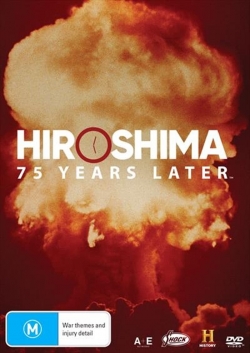 watch Hiroshima and Nagasaki: 75 Years Later online free