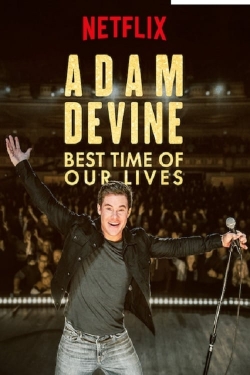 watch Adam Devine: Best Time of Our Lives online free