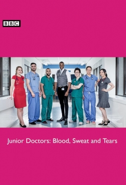 watch Junior Doctors: Blood, Sweat and Tears online free