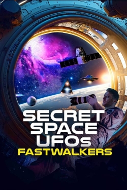 watch Secret Space UFOs: Fastwalkers online free