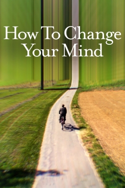 watch How to Change Your Mind online free