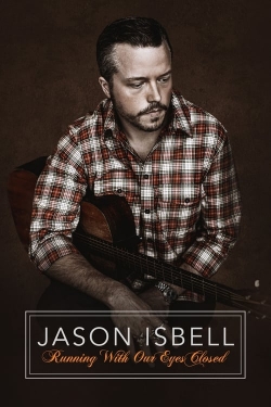 watch Jason Isbell: Running With Our Eyes Closed online free
