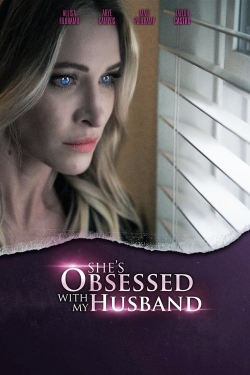 watch She's Obsessed With My Husband online free