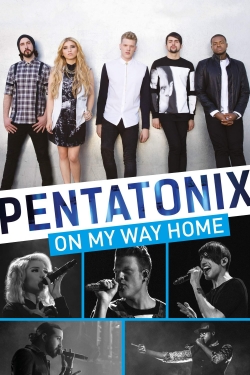 watch Pentatonix: On My Way Home online free