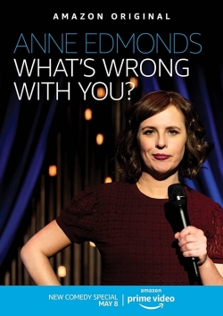 watch Anne Edmonds: What's Wrong With You online free