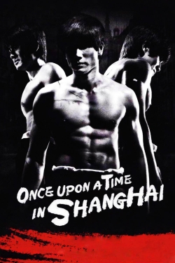 watch Once Upon a Time in Shanghai online free