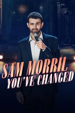 watch Sam Morril: You've Changed online free