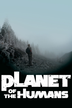 watch Planet of the Humans online free