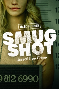 watch True Crime Story: Smugshot online free