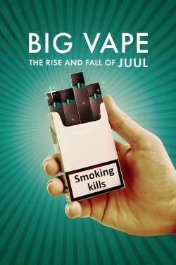 watch Big Vape: The Rise and Fall of Juul online free