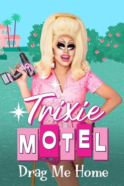 watch Trixie Motel: Drag Me Home online free