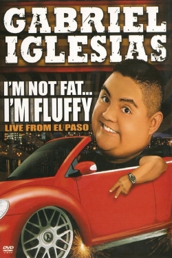 watch Gabriel Iglesias: I'm Not Fat... I'm Fluffy online free