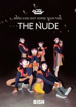 watch Bish: Bring Icing Shit Horse Tour Final "The Nude" online free