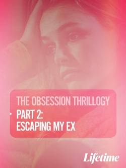 watch Obsession: Escaping My Ex online free