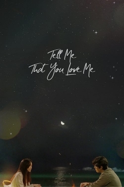 watch Tell Me That You Love Me online free