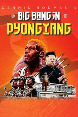 watch Dennis Rodman's Big Bang in PyongYang online free