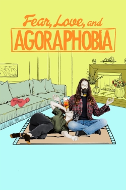watch Fear, Love, and Agoraphobia online free