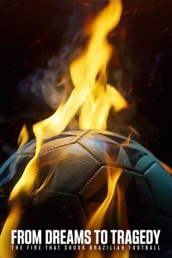 watch From Dreams to Tragedy: The Fire that Shook Brazilian Football online free