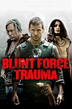 watch Blunt Force Trauma online free